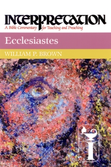Ecclesiastes : Interpretation: A Bible Commentary for Teaching and Preaching