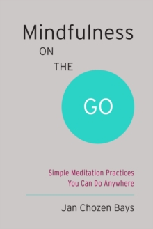 Mindfulness on the Go (Shambhala Pocket Classic) : Simple Meditation Practices You Can Do Anywhere