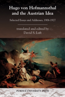 Hugo von Hofmannsthal and the Austrian Idea : Selected Essays and Addresses, 1906-1927