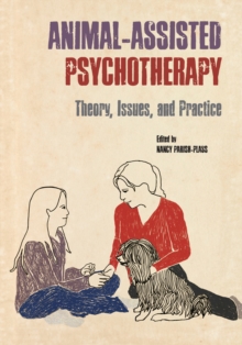 Animal-Assisted Psychotherapy : Theory, Issues, and Practice