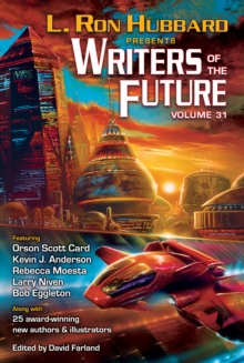 L. Ron Hubbard Presents Writers of the Future Volume 31 : The Best New Science Fiction and Fantasy of the Year