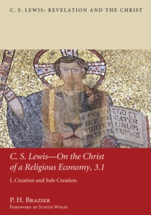 C.S. Lewis-On the Christ of a Religious Economy, 3.1 : I. Creation and Sub-Creation