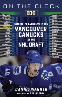 On the Clock: Vancouver Canucks : Behind the Scenes with the Vancouver Canucks at the NHL Draft