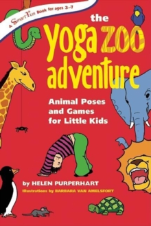 The Yoga Zoo Adventure : Animal Poses and Games for Little Kids
