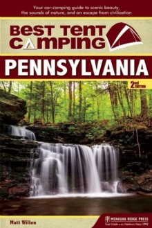 Best Tent Camping: Pennsylvania : Your Car-Camping Guide to Scenic Beauty, the Sounds of Nature, and an Escape from Civilization