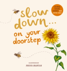 Slow Down . . . on Your Doorstep : Calming Nature Stories for Little Ones