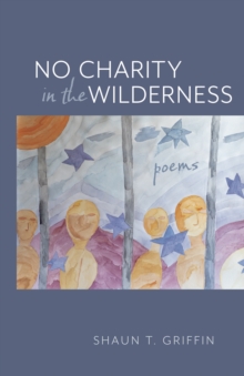 No Charity in the Wilderness : Poems
