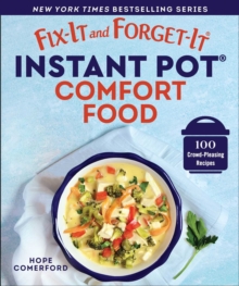 Fix-It and Forget-It Instant Pot Comfort Food : 100 Crowd-Pleasing Recipes