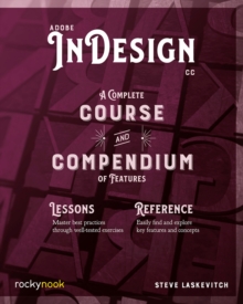 Adobe InDesign CC : A Complete Course and Compendium of Features