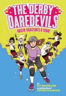 The Derby Daredevils: Kenzie Kickstarts a Team : (The Derby Daredevils Book #1)