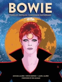 BOWIE : Stardust, Rayguns, and Moonage Daydreams