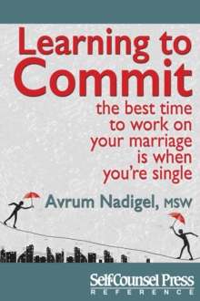 Learning to Commit : The Best Time to Work on Your Marriage is When You're Single