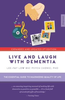Live and Laugh with Dementia : The essential guide to maximizing quality of life