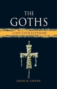 The Goths : Lost Civilizations