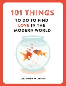 101 Things to do to Find Love in the Modern World