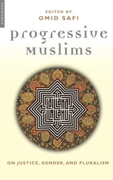 Progressive Muslims : On Justice, Gender and Pluralism