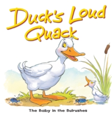 Duck's Loud Quack : The baby in the the bulrushes