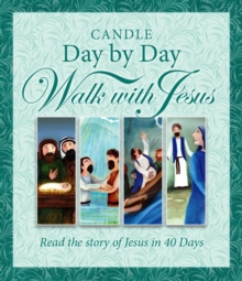 Candle Day by Day Walk with Jesus : The Story of Jesus Retold in 40 Days