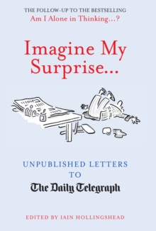 Imagine My Surprise... : Unpublished Letters to The Daily Telegraph
