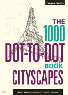 The 1000 Dot-to-Dot Book: Cityscapes : Twenty exotic locations to complete yourself