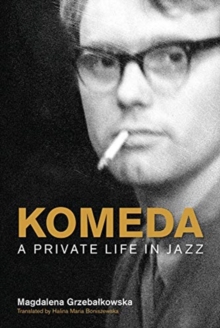 Komeda : A Private Life in Jazz