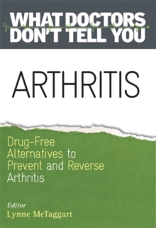 Arthritis : Drug-Free Alternatives to Prevent and Reverse Arthritis