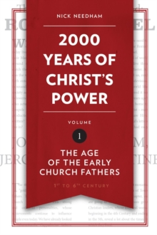 2,000 Years of Christ’s Power Vol. 1 : The Age of the Early Church Fathers