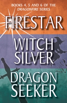 Dragonfire Series Books 4-6 : Firestar; Witch Silver; Dragon Seeker