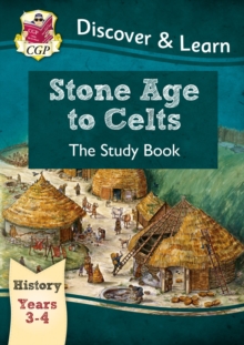 KS2 History Discover & Learn: Stone Age to Celts Study Book (Years 3 & 4)