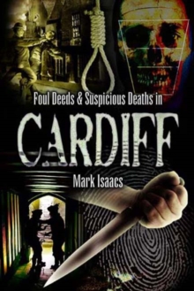 Foul Deeds & Suspicious Deaths in Cardiff