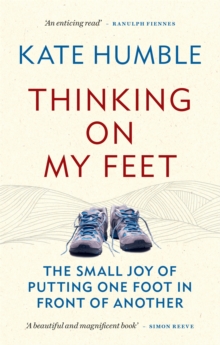 Thinking on My Feet : The small joy of putting one foot in front of another