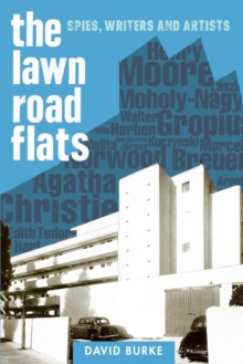 The Lawn Road Flats : Spies, Writers and Artists
