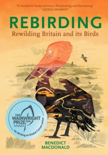 Rebirding : Rewilding Britain and its Birds