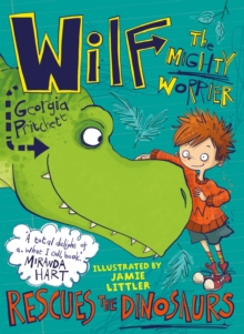 Wilf the Mighty Worrier Rescues the Dinosaurs : Book 5