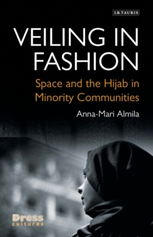 Veiling in Fashion : Space and the Hijab in Minority Communities