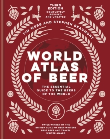 World Atlas of Beer : THE ESSENTIAL NEW GUIDE TO THE BEERS OF THE WORLD