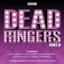 Dead Ringers: Series 15 : The BBC Radio 4 impressions show