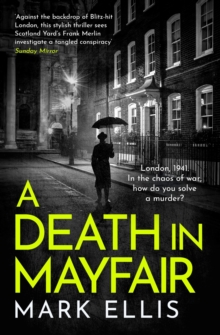 A Death in Mayfair : A gripping World War 2 mystery