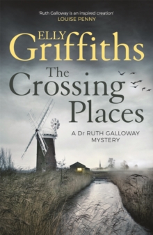 The Crossing Places : Ruth Galloway's first mystery - start this megaselling series here