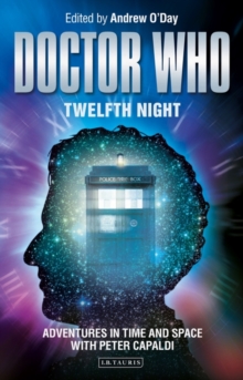 Doctor Who - Twelfth Night : Adventures in Time and Space with Peter Capaldi