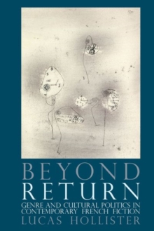 Beyond Return : Genre and Cultural Politics in Contemporary French Fiction