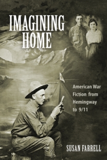 Imagining Home : American War Fiction from Hemingway to 9/11