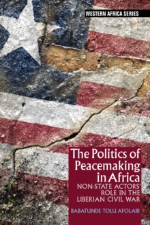 The Politics of Peacemaking in Africa : Non-State Actors' Role in the Liberian Civil War