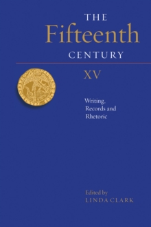 The Fifteenth Century XV : Writing, Records and Rhetoric
