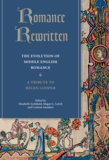Romance Rewritten : The Evolution of Middle English Romance. A Tribute to Helen Cooper