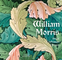 William Morris : Artist Craftsman Pioneer