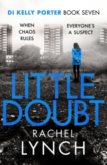 Little Doubt : DI Kelly Porter Book Seven