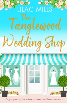 The Tanglewood Wedding Shop : A gorgeously heart-warming and fun romance