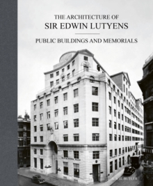 The Architecture of Sir Edwin Lutyens : Volume 3: Public Buildings and Memorials