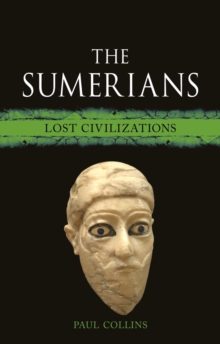 The Sumerians : Lost Civilizations